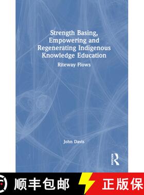 【3-4周达】Strength Basing, Empowering and Regenerating Indigenous Knowledge Education: Riteway Flows [9781032288352]