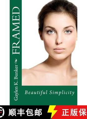 预订 Framed: Beautiful Simplicity [9780615508023]