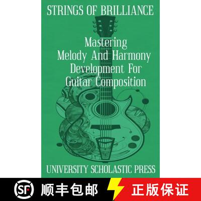 【3-4周达】Strings Of Brilliance: Mastering Melody And Harmony Development For Guitar Composition [9798224399611]