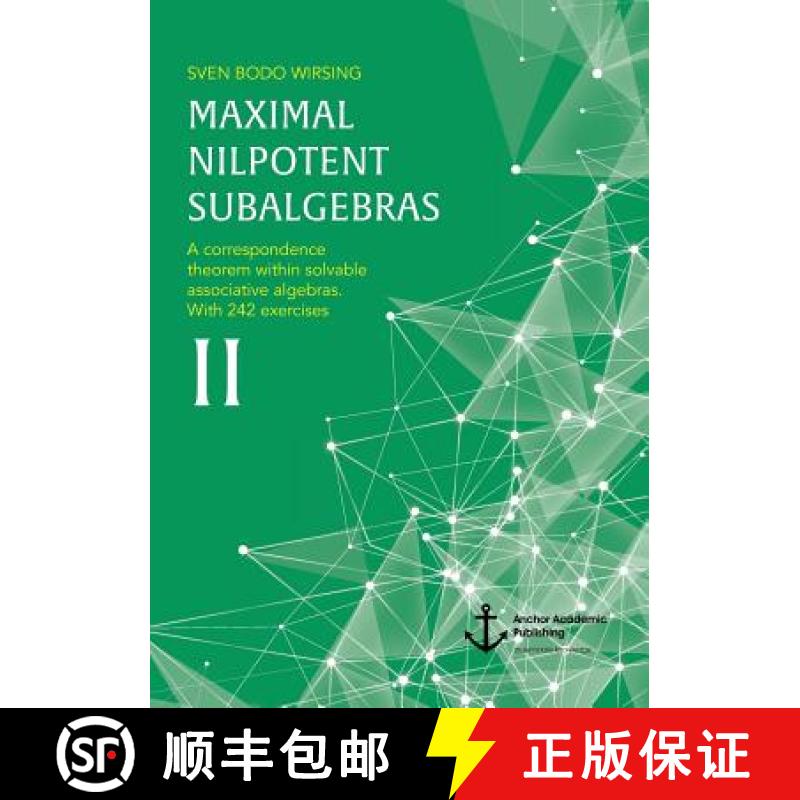 【3-4周达】Maximal Nilpotent Subalgebras II: A correspondence theorem within solvable associative alg... [9783960671961]
