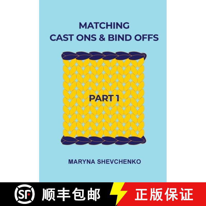 【3-4周达】Matching Cast Ons and Bind Offs, Part 1: Six Pairs of Methods that Form Identical Cast On ... [9781738640225]