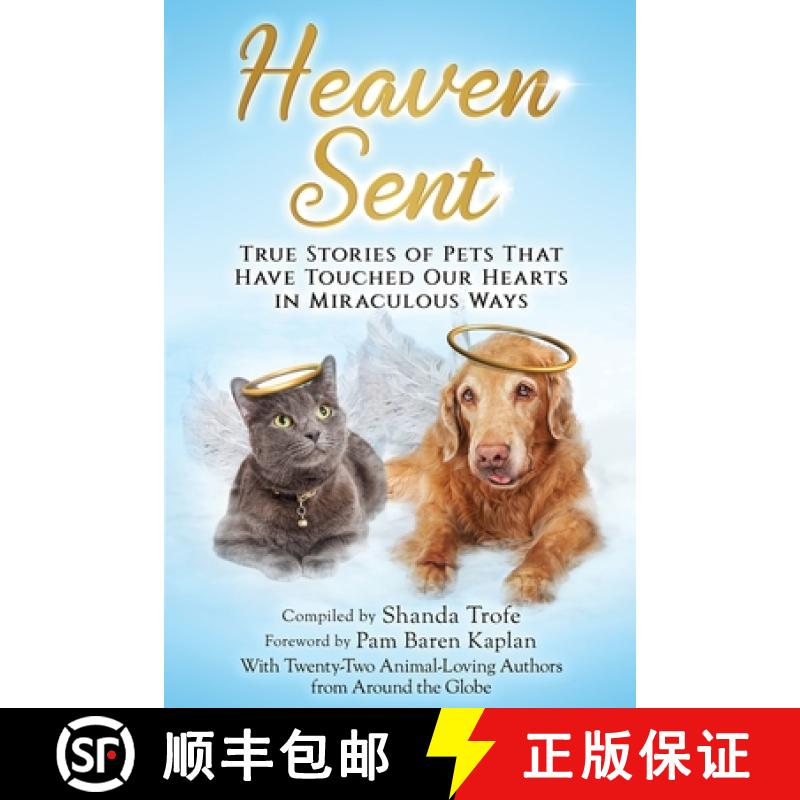【2-3周达】Heaven Sent : True Stories of Pets That Have Touched Our Hearts in Miraculous Ways [9781733277372]
