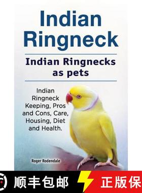 【3-4周达】Indian Ringneck. Indian Ringnecks as pets. Indian Ringneck Keeping, Pros and Cons, Care, H... [9781912057856]