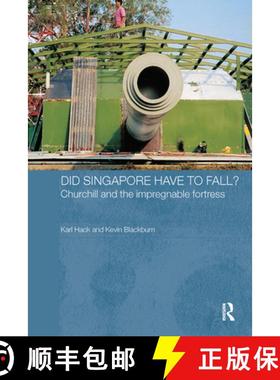 【3-4周达】Did Singapore Have to Fall? : Churchill and the Impregnable Fortress [9780415374149]