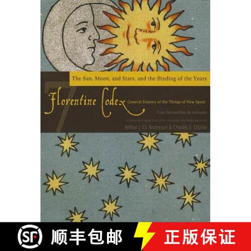 【3-4周达】Florentine Codex, Book Seven: the Sun, Moon, and Stars, and the Binding of the Years: A Ge... [9781607811626]