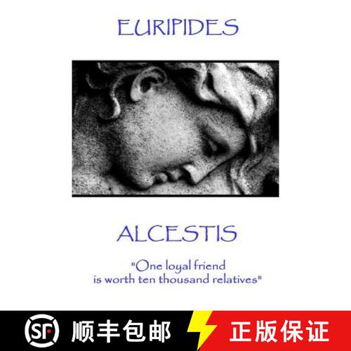 【3-4周达】Euripedes - Alcestis: One loyal friend is worth ten thousand relatives [9781787371460]