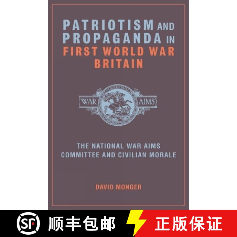 【3-4周达】Patriotism and Propaganda in First World War Britain: The National War Aims Committee and ... [9781781380130]
