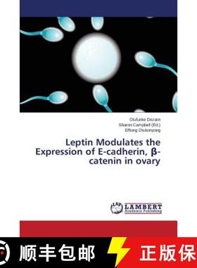 预订 Leptin Modulates the Expression of E-cadherin, β-catenin in ovary [9783659767951]