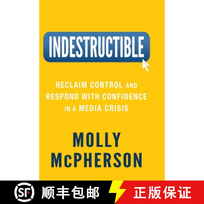 【3-4周达】Indestructible: Reclaim Control and Respond with Confidence in a Media Crisis [9781954801103]