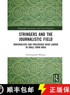 【3-4周达】Stringers and the Journalistic Field: Marginalities and Precarious News Labour in Small-To... [9781032326429]