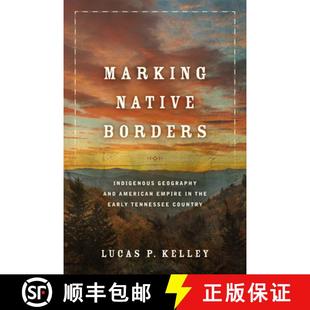 预订 Marking Native Borders – Indigenous Geography and American Empire in the Early Tennessee Country [9780806195414]