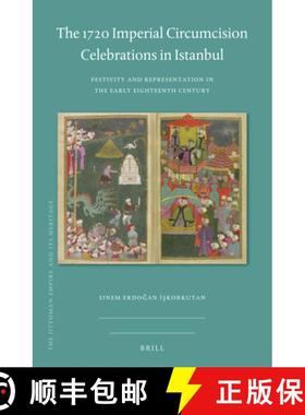 预订 The 1720 Imperial Circumcision Celebrations in Istanbul: Festivity and Representation in the Ear... [9789004437555]
