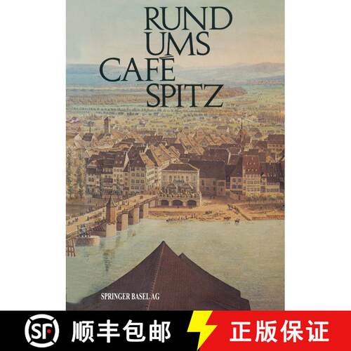 【3-4周达】Rund ums Café Spitz: Vom alten Kleinbasler Richthaus zum Hotel Merian am Rhein [9783034864985]