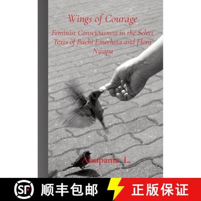 【3-4周达】Wings of Courage: Feminist Consciousness in the Select Texts of Buchi Emecheta and Flora N... [9788194099673]