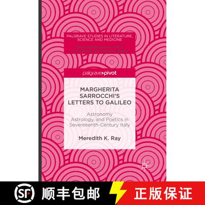 【3-4周达】Margherita Sarrocchi's Letters to Galileo : Astronomy, Astrology, and Poetics in Seventeen... [9781349955770]