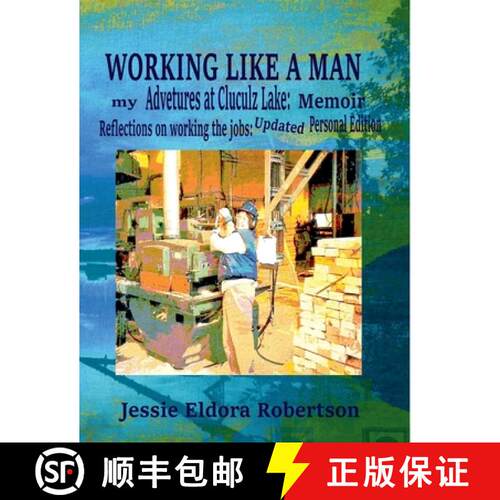 【3-4周达】Working Like A Man: my Adventures at Cluculz Lake:  Memoir Relections on working the jobs:... [9798230448792]