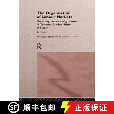 【3-4周达】The Organization of Labour Markets : Modernity, Culture and Governance in Germany, Sweden,... [9780415133142]