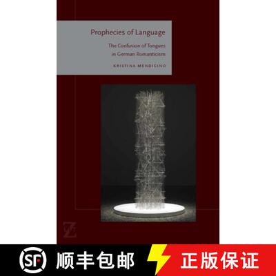 【3-4周达】精装 Prophecies of Language: The Confusion of Tongues in German Romanticism [9780823274017]