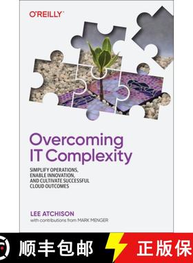 【3-4周达】Overcoming It Complexity: Simplify Operations, Enable Innovation, and Cultivate Successful... [9781492098492]