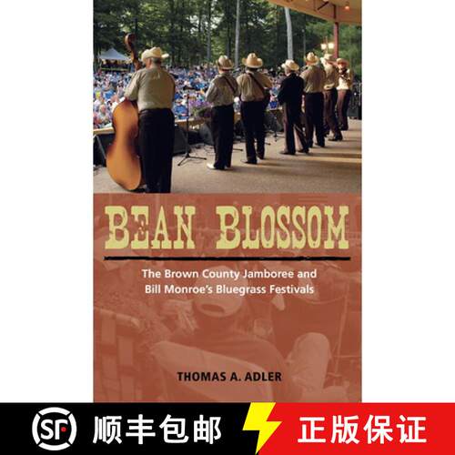 【3-4周达】Bean Blossom – The Brown County Jamboree and Bill Monroe`s Bluegrass Festivals [9780252078101]