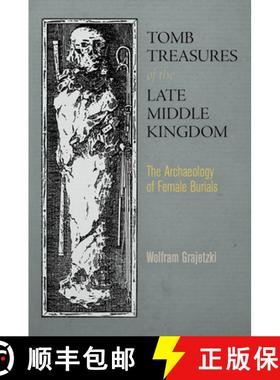 【3-4周达】Tomb Treasures of the Late Middle Kingdom: The Archaeology of Female Burials [9780812245677]