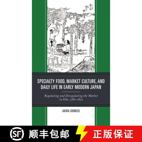 【3-4周达】Specialty Food, Market Culture, and Daily Life in Early Modern Japan : Regulating and Dere... [9781793618283]