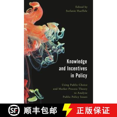 【3-4周达】Knowledge and Incentives in Policy : Using Public Choice and Market Process Theory to Anal... [9781786603982]