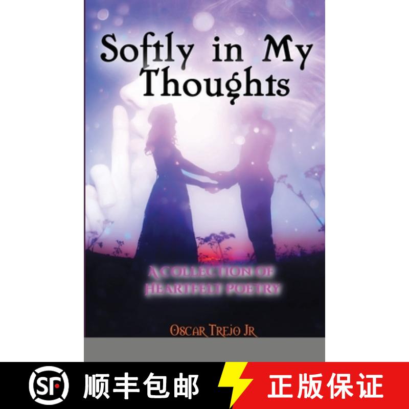 【2-3周达】Softly in My Thoughts: A Collection of Heartfelt Poetry [9781257772285]