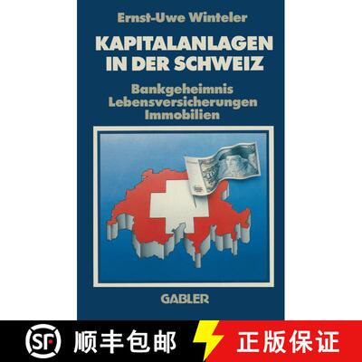 【3-4周达】Kapitalanlagen in der Schweiz: Bankgeheimnis Lebensversicherungen Immobilien (3. Auflage 1... [9783409396516]