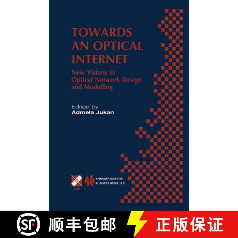 【3-4周达】Towards an Optical Internet: New Visions in Optical Network Design and Modelling. IFIP TC6... [9781475768596]