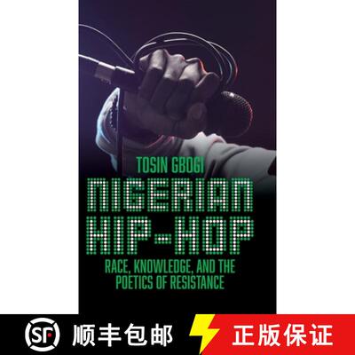 【3-4周达】Nigerian Hip-Hop: Race, Knowledge, and the Poetics of Resistance [9780197782026]