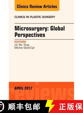 【3-4周达】Microsurgery: Global Perspectives, an Issue of Clinics in Plastic Surgery: Volume 44-2 [9780323524278]