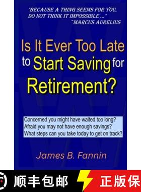【3-4周达】Is It Ever Too Late to Start Saving for Retirement?: Concerned You Might Have Waited too L... [9798998727115]