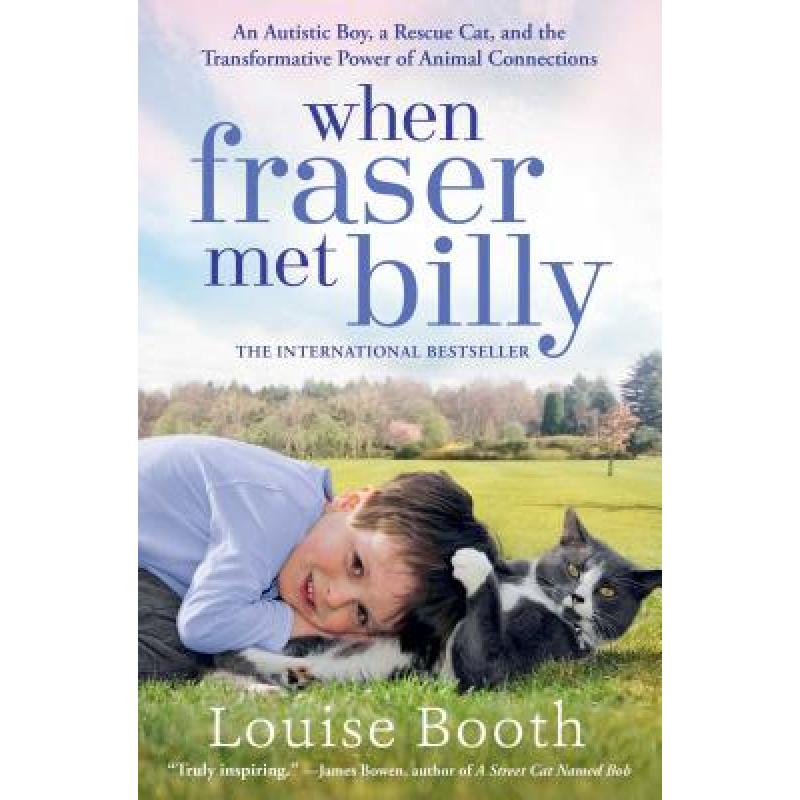 预订 When Fraser Met Billy: An Autistic Boy, a Rescue Cat, and the Transformative Power of Animal Con... [9781476797298]