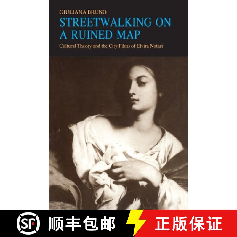 【3-4周达】Streetwalking on a Ruined Map: Cultural Theory and the City Films of Elvira Notari [9780691025339]
