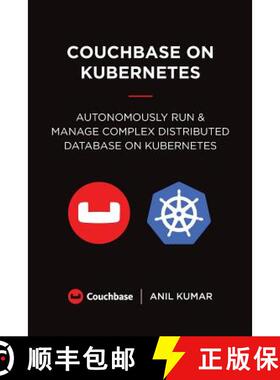 【3-4周达】Couchbase on Kubernetes: Autonomously Run and Manage a Complex Distributed Database on Kub... [9780692039724]