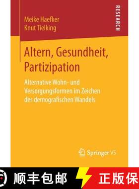 【3-4周达】Altern, Gesundheit, Partizipation : Alternative Wohn- und Versorgungsformen im Zeichen des... [9783658168001]