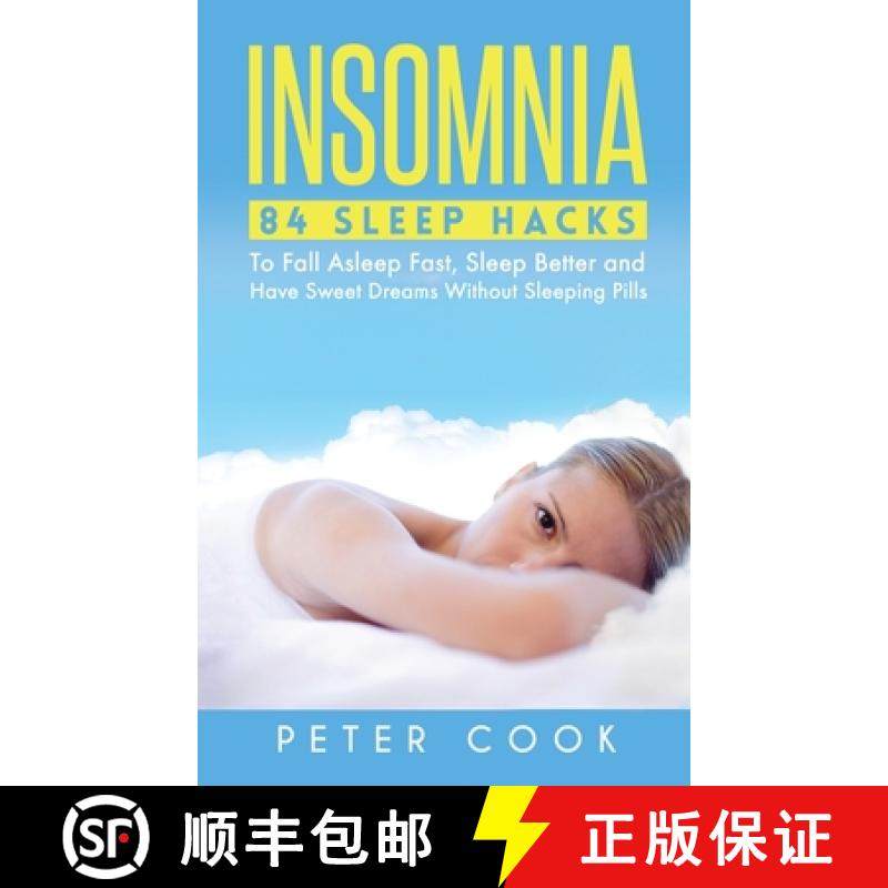 【3-4周达】Insomnia: 84 Sleep Hacks To Fall Asleep Fast, Sleep Better and Have Sweet Dreams Without S... [9781952772849]