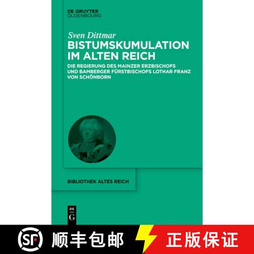 预订 精装 Bistumskumulation Im Alten Reich: Die Regierung Des Mainzer Erzbischofs Und Bamberger Fürs... [9783112234716]