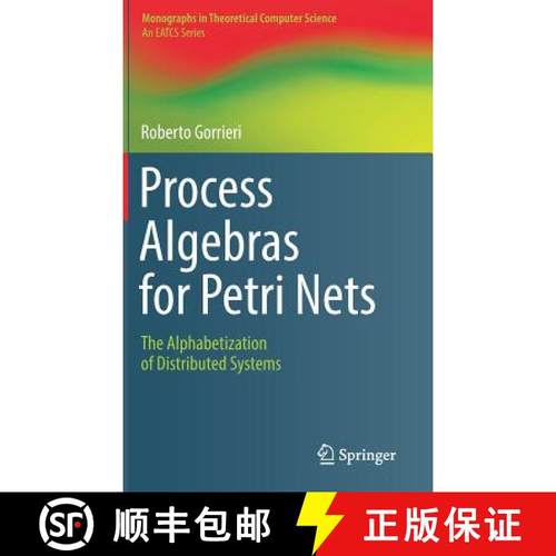 【3-4周达】Process Algebras for Petri Nets : The Alphabetization of Distributed Systems [9783319555584]