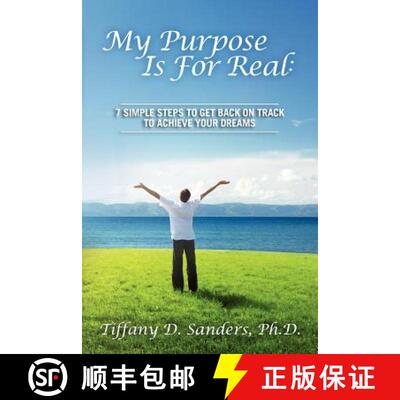 【3-4周达】My Purpose Is For Real: 7 Simple Steps to Get Back on Track to Achieve Your Dreams [9780984679799]