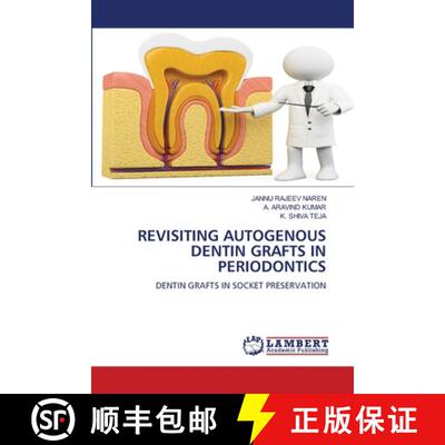 【3-4周达】REVISITING AUTOGENOUS DENTIN GRAFTS IN PERIODONTICS: DENTIN GRAFTS IN SOCKET PRESERVATION ... [9786202425032]