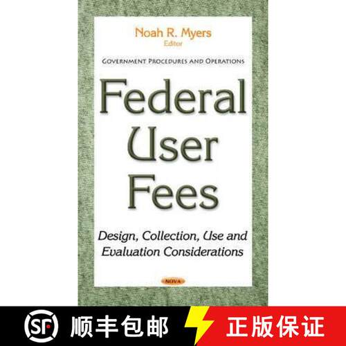 【3-4周达】精装 Federal User Fees: Design, Collection, Use and Evaluation Considerations [9781634848688]