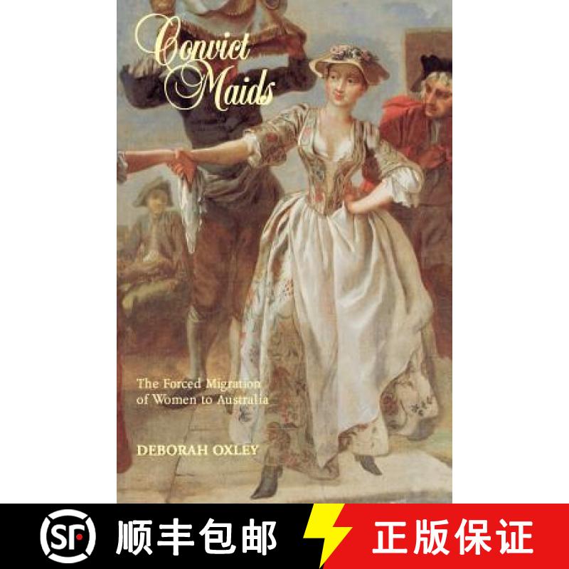 【3-4周达】Convict Maids: The Forced Migration of Women to Australia - Convict Maids: The Forced Migr... [9780521446778]