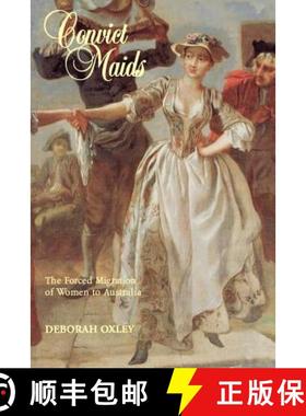 【3-4周达】Convict Maids: The Forced Migration of Women to Australia - Convict Maids: The Forced Migr... [9780521446778]