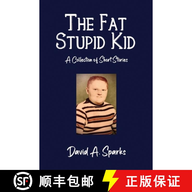预订 The Fat Stupid Kid: A Collection of Short Stories [9781637640517]