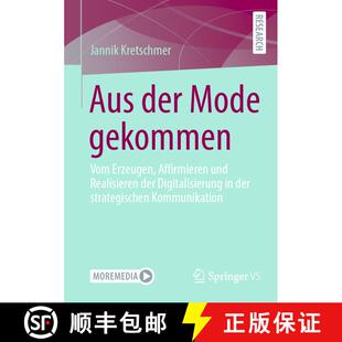 【3-4周达】Aus der Mode gekommen : Vom Erzeugen, Affirmieren und Realisieren der Digitalisierung in d... [9783658466381]