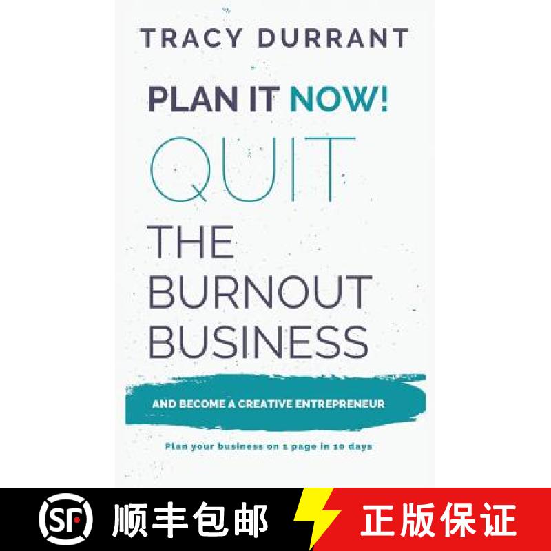 【2-3周达】Plan It Now! Quit the Burnout Business and Become a Creative Entrepreneur: Plan Your Creat... [9780995548428]