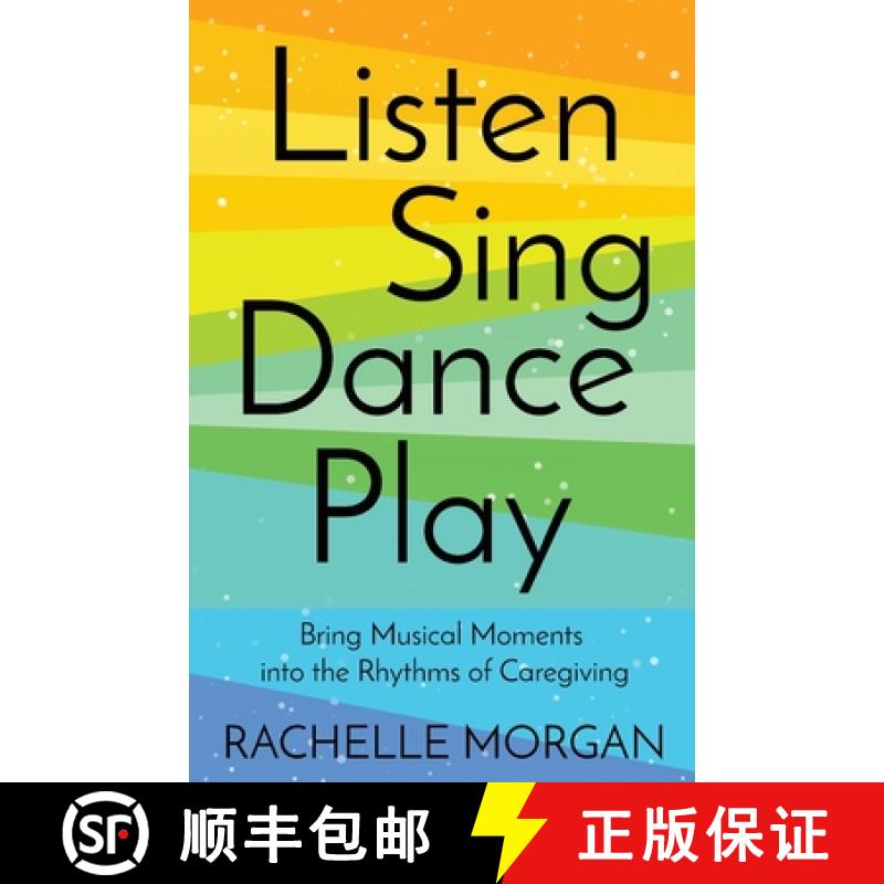 预订 Listen, Sing, Dance, Play: Bring Musical Moments into the Rhythms of Caregiving [9798986969800]
