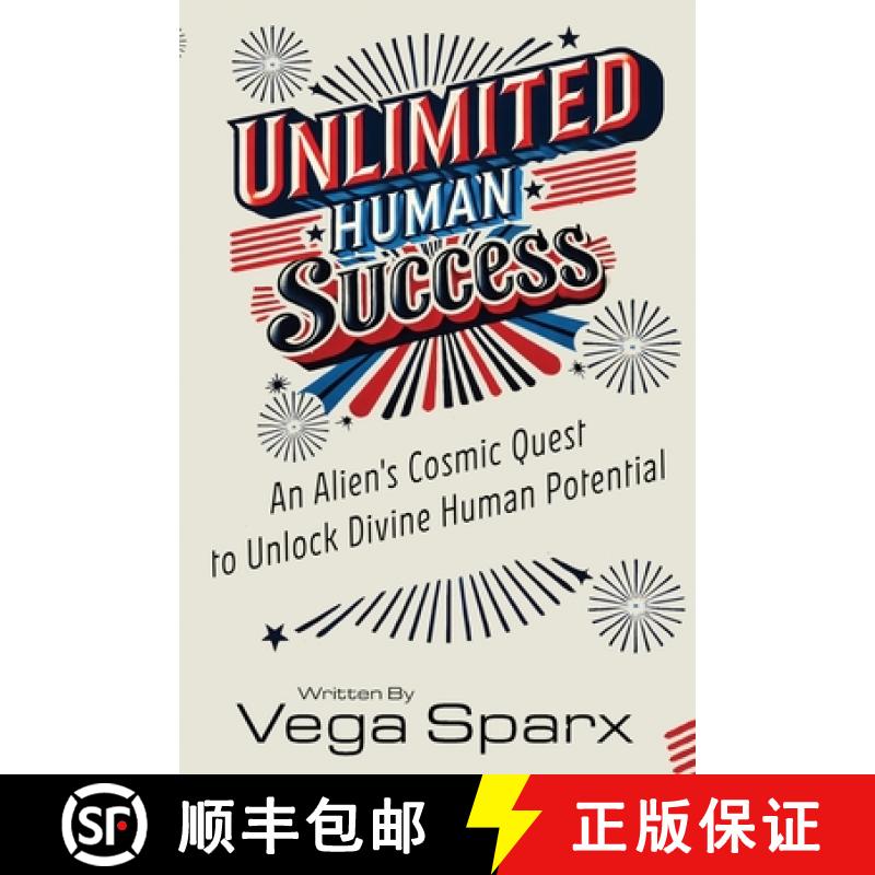 【3-4周达】Unlimited Human Success: An Alien's Cosmic Quest to Unlock Divine Human Potential [9781624080197]